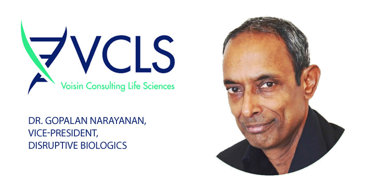 Post thumbnail VCLS Appoints Dr. Gopalan Narayanan, Vice-President, Disruptive Biologics